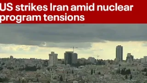 US strikes Iran amid nuclear program tensions