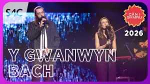 Y GWANWYN BACH - PERFFORMIWYD GAN JACOB ELWY A LLEUCU GWAWR | Cân i Gymru 2026 | CIG 2026
