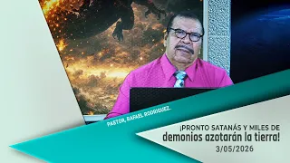 705. ¡Pronto Satanás y miles de demonios azotarán la tierra! 3/05/2026