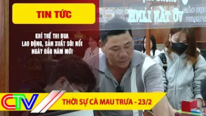 THỜI SỰ CÀ MAU TRƯA 23-2-2026 | KHÍ THẾ THI ĐUA LAO ĐỘNG, SẢN XUẤT SÔI NỔI NGÀY ĐẦU NĂM MỚI