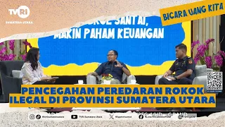 TALKING ABOUT OUR MONEY [Preventing the Distribution of Illegal Cigarettes in North Sumatra Provi...