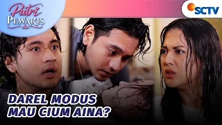 Niat Menyelamatkan Aina, Darel Malah Dituduh Modus | Putri Pewaris - Episode 17