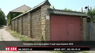 İsmayıllıda hovuzda boğulan 5 yaşlı uşaq həyatını itirib