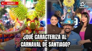 ¿QUÉ CARACTERIZA AL CARNAVAL DE SANTIAGO?