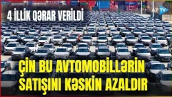 Çin maşınlarına AĞIR ZƏRBƏ - Milyonlarla avtomobillə bağlı qərar verildi: 4 il ərzində...