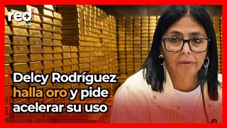 Delcy Rodríguez desperate for Venezuela's gold: the fortune would come in handy for the regime