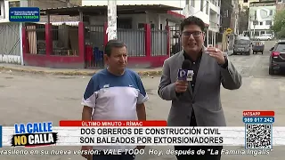 Dos obreros de Construcción Civil fueron baleados por presuntos extorsionadores en El Rímac