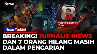 Tim SAR Sisir Selat Sunda! Jurnalis iNews dan 7 Orang Hilang Kontak Masih Dicari | iNews Terkini