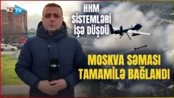 TƏCİLİ! Moskva səması tamamilə bağlandı: təyyarə uçuşları dayandırıldı – NƏ BAŞ VERİR?