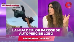 La hija de Flor Parisse se autopercibe lobo | #LosProfesionalesConFlor - 16/02 - El Nueve
