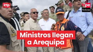 Ministros de Estado recorren zonas afectadas por huaicos en la región Arequipa