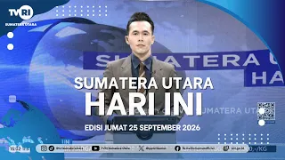 NORTH SUMATRA TODAY [SEPTEMBER 25, 2026]