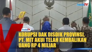 KORUPSI DAK DISDIK PROVINSI, PT  MIT AKUI TELAH KEMBALIKAN UANG RP 4 MILIAR