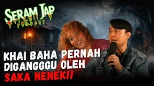 EPS18 - SERAM JAP | KHAI BAHA PERNAH DIGANGGU OLEH SAKA NENEK!!