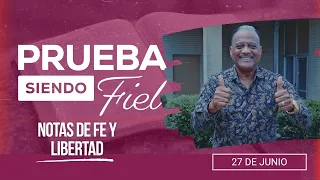 Prueba siendo Fiel | #26: Notas de Fe y Libertad - Para el Sábado 27 de Junio de 2026.