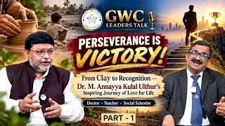 GWC LEADERS TALK | PERSEVERANCE IS VICTORY!  From Clay to Recognition  Dr. M. Annayya Kulal Ulthur’s