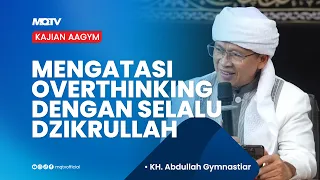 OVERCOMING OVERTHINKING BY ALWAYS REMEMBERING ALLAH | AAGYM LECTURE