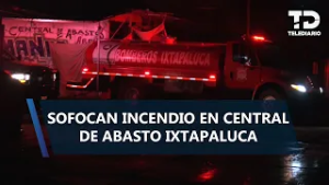 Incendio consume Central de Abasto de Ixtapaluca en Edomex