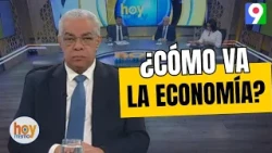 Alert! How is the Economy in the DR? | Hoy Mismo