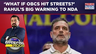 ‘What If OBCs Hit Streets?’ Rahul Gandhi’s Big Warning To NDA | Championing Or Politicising Cause?