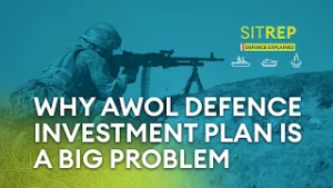 Why the AWOL Defence Investment Plan is a big problem | Sitrep podcast