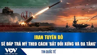 Iran vows 'asymmetric and multi-layered' response to US | VOV