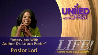 "Interview With Author Dr. Laura Porter"  Pastor Lori (united 7-24-26)