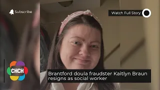 Brantford doula fraudster Kaitlyn Braun resigns as social worker