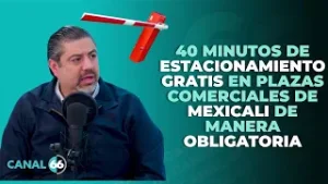 40 minutos obligatorios de estacionamiento en Centros Comerciales en Mexicali