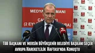 TBB President and Mersin Metropolitan Mayor Seçer spoke at European Mobility Week...