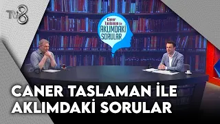 Caner Taslaman İle Aklımdaki Sorular | 4 Temmuz 2026
