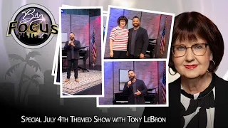 Bay Focus 762 - Special Fourth of July Themed, America's 250th Celebration with Tony LeBron