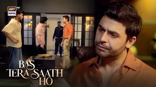 Impressive!! aaj tou akele aaya hon Agli bar Police hogi sath 😡 | Bas Tera Saath Ho | ARY Digital