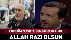 "Thanks to Erdoğan, we're saved, may God bless him," a citizen said, describing those days.