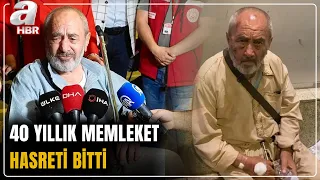 Mekke'de mahsur kalan Ali Baybaş, 40 yıl sonra Türkiye'ye döndü | A Haber