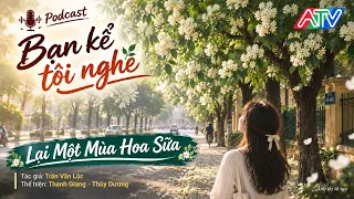 BẠN KỂ TÔI NGHE | Lại Một Mùa Hoa Sữa