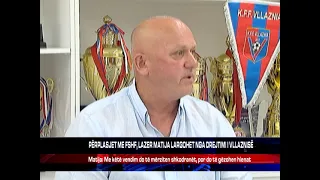 PËRPLASJET ME FSHF, LAZER MATIJA LARGOHET NGA DREJTIMI I VLLAZNISË