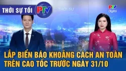 Phu Tho News, evening of October 16, 2026 | Install safe distance signs on highways before Octobe...