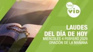 Laudes del Día de Hoy 4 Febrero de 2026 ? Oración de la Mañana con Tele VID
