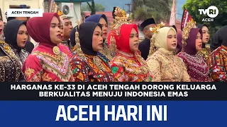 33rd National Family Day in Central Aceh Promotes Quality Families Toward a Golden Indonesia - Ac...