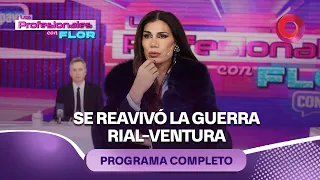 The Rial-Ventura war has been rekindled | #LosProfesionalesConFlor - 07/24 - El Nueve