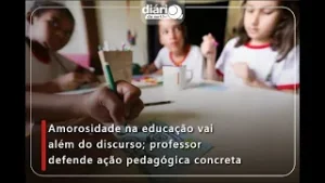 Amorosidade na educação vai além do discurso; professor defende ação pedagógica concreta