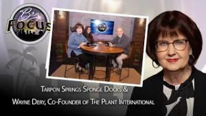 Bay Focus 749 - Tarpon Springs Sponge Docks and Wayne Dery of The Plant International