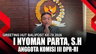 I NYOMAN PARTA, S.H - ANGGOTA KOMISI III DPR-RI | GREETING HUT BALIPOST KE-78 2026