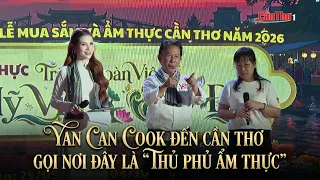 Yan Can Cook visits Can Tho, calls it a "culinary capital" | Can Tho