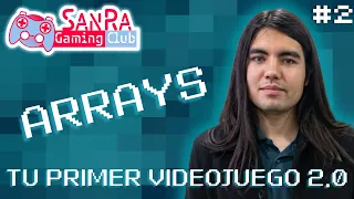 TU PRIMER VIDEOJUEGO 2.0 | ARRAYS | CLASE 2