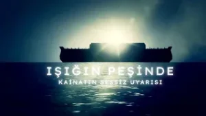 IŞIĞIN PEŞİNDE 'KAİNATIN SESSİZ UYARISI'