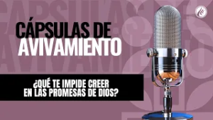 ¿Qué te impide creer en las promesas de Dios? | Cápsulas de Avivamiento | Podcast Cristiano