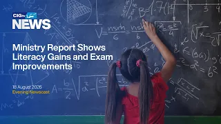 Ministry Report Shows Literacy Gains and Exam Improvements | Tuesday 18 August | CIGtv News