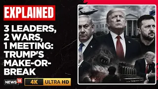 Why Trump Is Meeting Zelensky & Netanyahu Back-To-Back | Explained | U.S News | N18G | 4K Video
